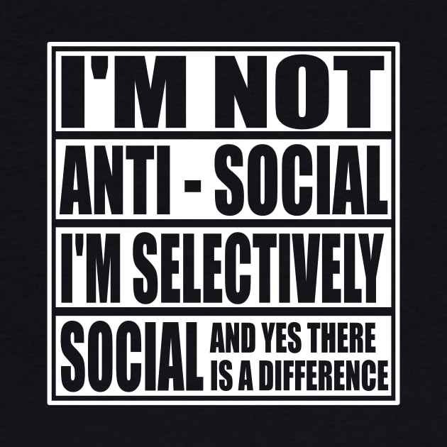 I'm Not Anti Social I'm Selectively Funny Social Introvert Antisocial gifts by ChrisWilson